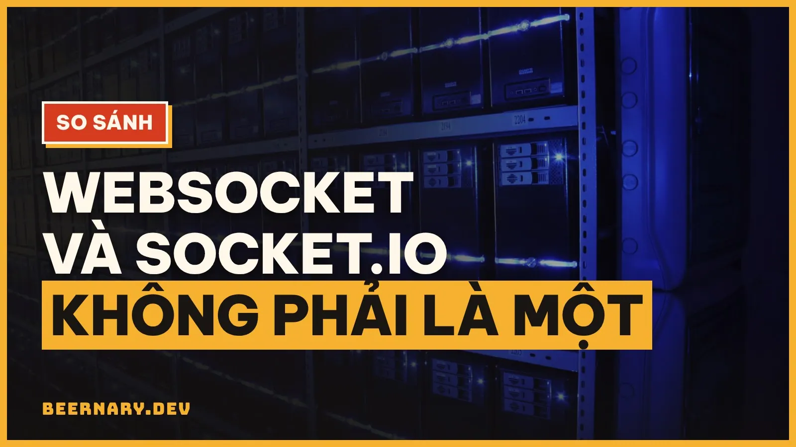 WebSocket và Socket.IO khác nhau thế nào? Phân biệt chi tiết để không chọn nhầm